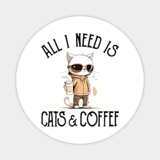 All I Need is Cats and Coffee Cat Lovers Coffee Lovers Gift Idea Magnet